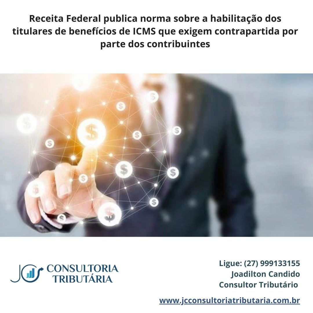 Receita Federal publica norma sobre a habilitação dos titulares de benefícios de ICMS que exigem contrapartida por parte dos contribuintes